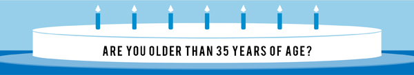 Are you older than 35 years of age?