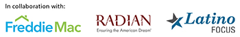 In Collaboration with: FreddieMac, Radian, New American Funding Latino Focus Committee